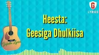 Geesiga Dhulkiisa lyrics   Tubeec Iyo Hiba Nuura [upl. by Wilmer]