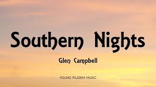 Glen Campbell  Southern Nights Lyrics [upl. by Wynne147]