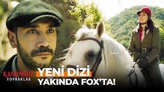 Kanunsuz Topraklar Yakında FOXta [upl. by Azilef]