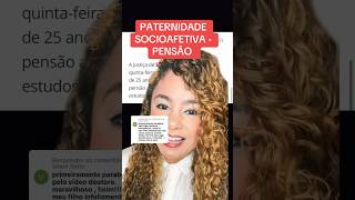 PATERNIDADE SOCIOAFETIVA  PENSÃO ‼️ direito familia [upl. by Aicylla]