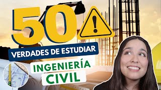 ESTUDIAR INGENIERÍA CIVIL 🏗 50 VERDADES DE ESTUDIAR ING CIVIL [upl. by Tnomed939]