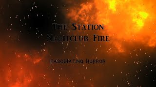 The Station Nightclub Fire  A Short Documentary  Fascinating Horror [upl. by Akihsay59]