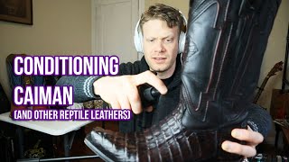 Conditioning Caiman Cowboy Boots and other reptile leathers [upl. by Lsiel]