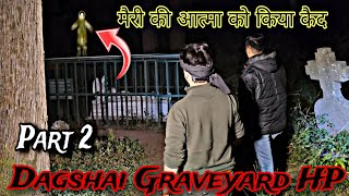 A Night in Haunted Dagshai Graveyard With Devil Spirit  Part 2  Scary Kabristan  RkR History [upl. by Notniv746]