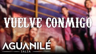 Vuelve Conmigo Aguanilé Salsa  Audio [upl. by Luane757]