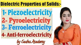 Dielectric Properties of Solids  Piezo  Pyro  Ferro  Antiferro  Lecture25 by Sashu Academy [upl. by Eisak]