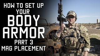 How to set up your Body Armor  Mag Placement  Part 3  Tactical Rifleman [upl. by Aek]