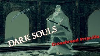 CROSSBREED PRISCILLA  Dark Souls Remastered [upl. by Brietta]