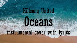 OCEANS by Hillsong United piano instrumental with lyrics [upl. by Mcclelland491]