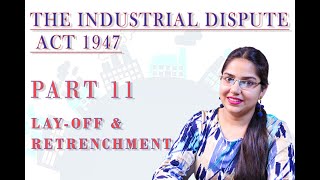 LAYOFF amp RETRENCHMENTINDUSTRIAL DISPUTE ACT 1947PART 11 [upl. by Sloan]