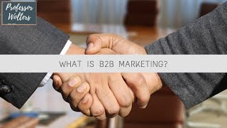 What is B2B Marketing Business to Business Marketing Explained [upl. by Nessnaj84]