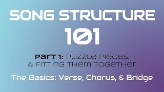 SONG STRUCTURE 101 Pt 1A  THE BASICS Verse Chorus amp Bridge [upl. by Rednaeel]